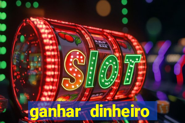 ganhar dinheiro online jogando